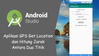 Aplikasi GPS Get Location dan Menghitung Jarak Antara Dua Titik Pada Android  Android Studio [upl. by Tandie117]