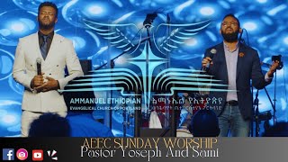 Pastor Yoseph Ayalew And Samuel Tesfamichael AEEC Sunday Service Worship [upl. by Sanjiv]