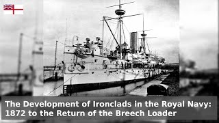 The Development of Ironclads  1872 to 1879 in the Royal Navy  The Last Stand of the Sail [upl. by Khalin]