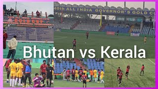 Bhutan vs Kerala 40th Governors international tournament 2024 Gangtok sikkim quater final [upl. by Dario]