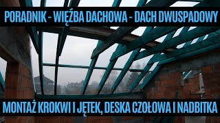 Poradnik jak wykonać więźbę dachową  Montaż krokwi i jętek  Deska czołowa i nadbitka [upl. by Omrelliug733]