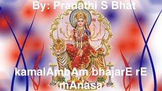 kamalAmbAm bhajarE rE mAnasa  Pranathi S Bhat  Durga  Kalyani  Aadi  Muttuswaamee Dikshitar [upl. by Enerehs]