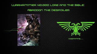 Warhammer 40k Lore and the Bible Abaddon the Despoiler [upl. by Ammon]