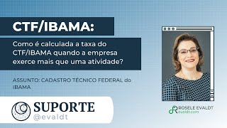 Como é calculada a taxa do CTFIBAMA quando a empresa exerce mais que uma atividade [upl. by Ettecul]