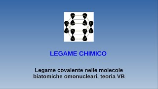 Lezioni di chimica  legame chimico  3 legame covalente nelle mol biatom omonucleari teoria VB [upl. by Inigo591]