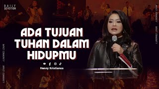 Ada Tujuan Tuhan Dalam Hidupmu  Henny Kristianus [upl. by Mundy367]