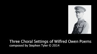 Wilfred Owen Three Choral Settings [upl. by Edijabab681]