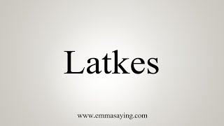 How To Say Latkes [upl. by Karrie]