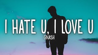 gnash  i hate u i love u Lyrics ft olivia obrien [upl. by Mcgurn]