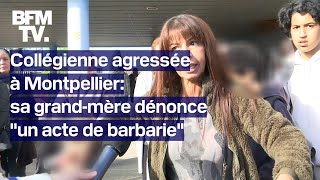 “Elle a vécu un acte de barbarie” dénonce la grandmère de la collégienne agressée à Montpellier [upl. by Eekram]