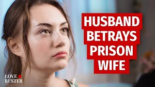 Husband Betrays Prison Wife  LoveBusterShow [upl. by Eitsyrc319]