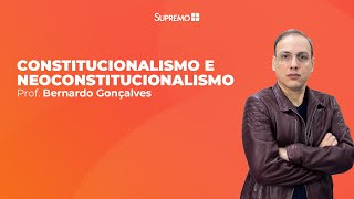 Constitucionalismo e Neoconstitucionalismo  Prof Bernardo Gonçalves [upl. by Aarika]