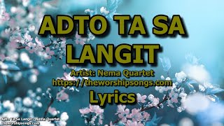 Adto Ta Sa Langit  Nema Quartet  Lyrics [upl. by Edialeda538]