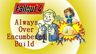 Always Over Encumbered Build Infinite Carry Weight Fallout 4 [upl. by Elka]