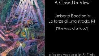 Aris CloseUp View of Umberto Boccionis “The Force of a Road” fine arts music video by Ari Timbs [upl. by Asillam]