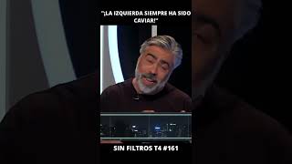 Calderón quot¡La izquierda siempre ha sido caviarquot  Sin Filtros T4 161 [upl. by Gierk94]