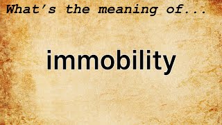 Immobility Meaning  Definition of Immobility [upl. by Helban]