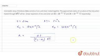 A bimetallic strip of thickness 2 cm consists of zinc and silver rivetted together [upl. by Irita]