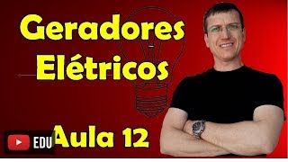 Geradores Elétricos  Eletrodinâmica  Aula 12  Prof Marcelo Boaro [upl. by Lynnette677]