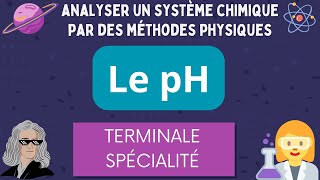 Le pH  Analyser un système chimique par des méthodes physiques Terminale Spécialité PhysiqueChimie [upl. by Corina]