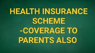 மருத்துவ காப்பீடு திட்டத்தின் கீழ் பெற்றோர்களையும் சேர்க்க முடிவு சந்தாத் தொகை உயருமா [upl. by Zaccaria951]