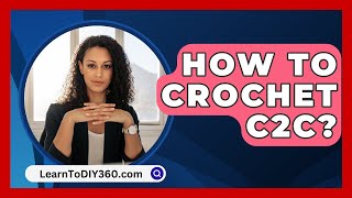 How To Crochet C2C  LearnToDIY360com [upl. by Eimirej]