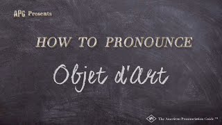 How to Pronounce Objet dArt Real Life Examples [upl. by Olocin]