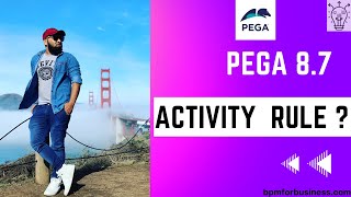 Pega 87  Understanding Activity Rule in Pega  Day 15 [upl. by Publia526]