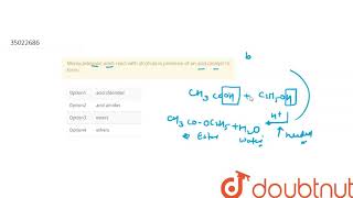 Monocarboxylic acids react with alcohols in presence of an acid catalyst to form [upl. by Janine]