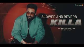 Killa slowed and reverb  Dilpreet dhillonDesi crew  Balkar  new song 2024 [upl. by Namzzaj380]