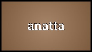 Anatta Meaning [upl. by Caldeira]