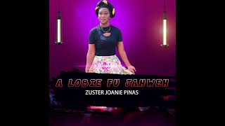 ZUSTER JOANIE PINAS  A LOBIE FU JAHWEH [upl. by Phelips]