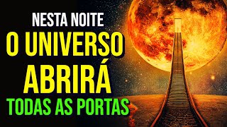 O UNIVERSO ABRIRÁ TODAS AS PORTAS DA ABUNDÂNCIA SAÚDE E FELICIDADE  REPROGRAMAÇÃO DO SUBCONSCIENTE [upl. by Meijer]