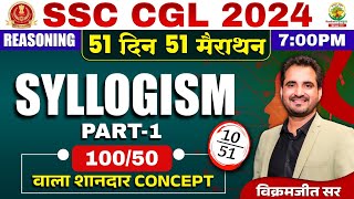 🔥Day 10  Syllogism Part 01  SSC CGL MTS 2024  51 Din 51 Marathon  By Vikramjeet Sir ssc [upl. by Lonnie]