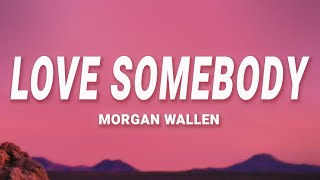 Morgan Wallen  Love Somebody Lyrics [upl. by Evoy]