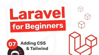 Laravel Tutorial for Beginners 7  Adding CSS amp Tailwind [upl. by Aivan797]