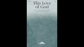 THIS LOVE OF GOD SATB Choir  Amber R MaxwellArr Heather Sorenson [upl. by Dinny]