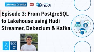 Ep 3 From PostgreSQL to Lakehouse using Hudi Streamer Debezium amp Kafka [upl. by Eniamaj]