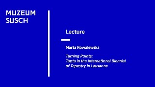 Lecture Marta Kowalewska Turning PointsTapta in the International Biennial of Tapestry in Lausann [upl. by Nailuj]