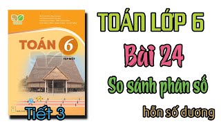 Toán lớp 6 Kết nối tri thức Bài 24 Tiết 3 So sánh phân số hỗn số dương [upl. by Stegman]