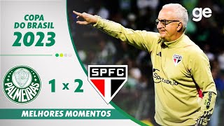 PALMEIRAS 1 X 2 SÃO PAULO  MELHORES MOMENTOS  QUARTA DE FINAL COPA DO BRASIL 2023  geglobo [upl. by Leffert]