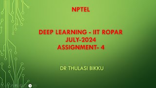 NPTEL Deep Learning  IIT Ropar July2024 Assignment4 [upl. by Ledda]