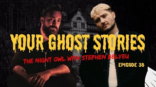 The Night Owl with Stephen Belyeu  Ep 38  Your Ghost Stories Podcast [upl. by Aleek]