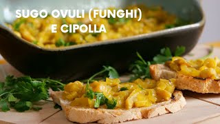 COME CUCINARE I FUNGHI  SUGO IN BIANCO DI FUNGHI OVULI E CIPOLLE  RICETTA FACILE E VELOCE [upl. by Atiugal971]