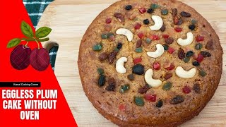 Easy Eggless Plum Cake Recipe Without Oven And Beater  Fruit Cake With Step By Step Recipe [upl. by Matilda]