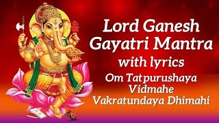 Ganesh Gayatri Mantra 108 Times – Om Ekadantaya Vidmahe  Peaceful Ganesh Mantra With Lyrics [upl. by Llewsor]