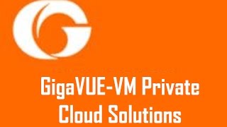 GigaVUEVM Private Cloud Solutions [upl. by Elbag]