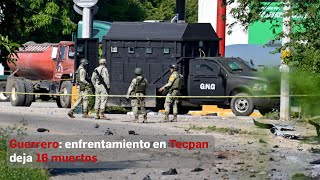 Guerrero enfrentamiento en Tecpan deja 16 muertos [upl. by Claiborne]