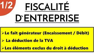 Fiscalité d’Entreprise S5 Le Fait Générateur  La Déduction de la TVA [upl. by Ainivad124]