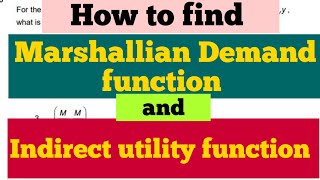 how to find marshallian Demand function and indirect utility function [upl. by Inami]